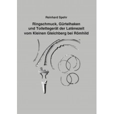 BUFM 113: Ringschmuck, Gürtelhaken und Toilettegerät der Latènezeit vom Kleinen Gleichberg bei Römhild